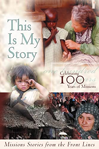 Stock image for This Is My Story: Missions Stories from the Frontlines for sale by Revaluation Books