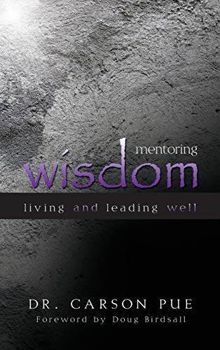 Imagen de archivo de Mentoring Wisdom : Living and Leading Well a la venta por Better World Books: West