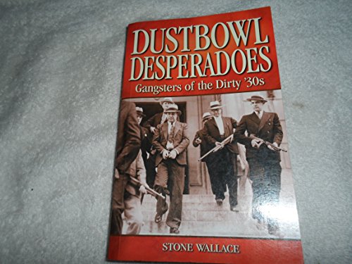 Stock image for Dustbowl Desperadoes: Gangsters of the Dirty '30s: 10 (Legends) [Paperback] Stone Wallace for sale by Re-Read Ltd
