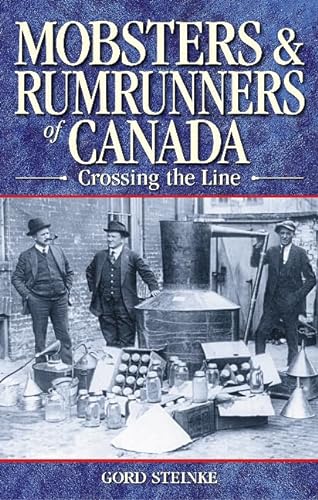 Stock image for Mobsters and Rumrunners of Canada: Crossing the Line (Legends, 11) for sale by Wonder Book