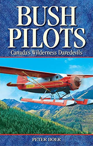 Beispielbild fr Bush Pilots: Canada's Wilderness Daredevils zum Verkauf von WorldofBooks