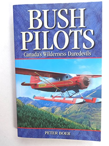Stock image for Bush Pilots: Canada's Wilderness Daredevils for sale by SN Books Ltd