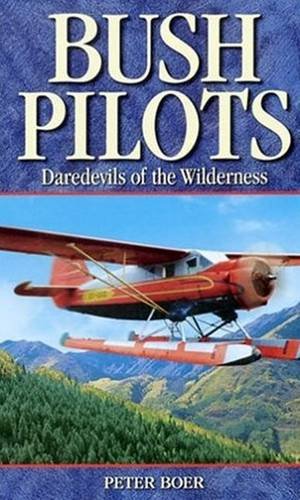Imagen de archivo de Bush Pilots: Daredevils of the Wilderness (Legends) a la venta por Reliant Bookstore