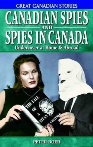 Beispielbild fr Canadian Spies and Spies in Canada: Undercover at Home & Abroad (Great Canadian Stories) zum Verkauf von WorldofBooks