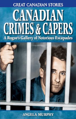 Beispielbild fr CANADIAN CRIMES CAPERS A Rogue's Gallery of Notorious Escapades 4 Great Canadian Stories zum Verkauf von PBShop.store US