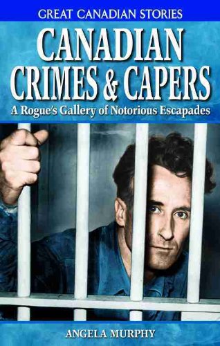 Stock image for CANADIAN CRIMES CAPERS A Rogue's Gallery of Notorious Escapades 4 Great Canadian Stories for sale by PBShop.store US