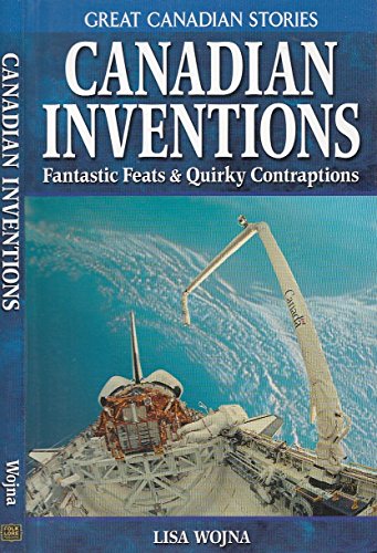 Stock image for Canadian Inventions : Fantastic Feats and Quirky Contraptions for sale by Wally's Books