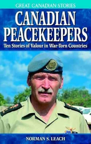 Beispielbild fr Canadian Peacekeepers : Ten Stories of Valour in War-Torn Countries zum Verkauf von Better World Books