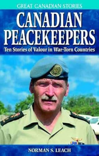 Imagen de archivo de Canadian Peacekeepers : Ten Stories of Valour in War-Torn Countries a la venta por Better World Books