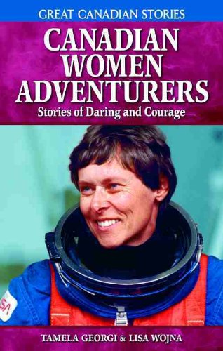 Stock image for Canadian Women Adventurers: Stories of Daring And Courage (Great Canadian Stories) for sale by Half Price Books Inc.