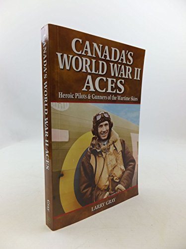 Beispielbild fr Canada's World War II Aces: Heroic Pilots & Gunners of the Wartime Skies zum Verkauf von ThriftBooks-Dallas