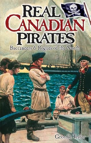 Beispielbild fr Real Canadian Pirates : Buccaneers and Rogues of the North zum Verkauf von Better World Books