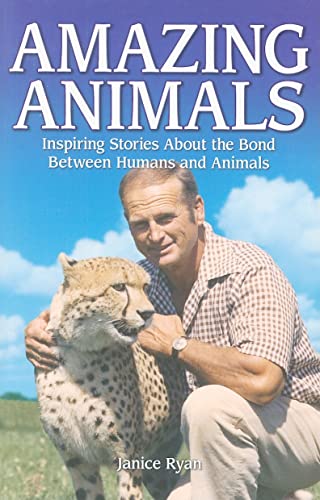 Imagen de archivo de Amazing Animals : Inspiring Stories about the Bond Between Humans and Animals a la venta por Better World Books: West