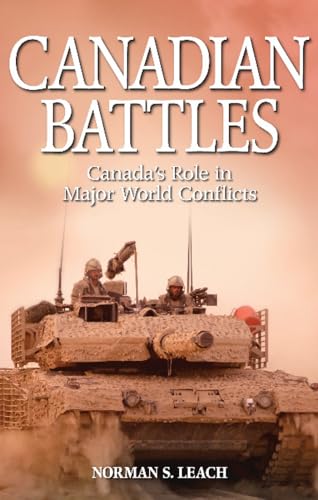 Canadian Battles: Canada's Role in Major World Conflicts (9781894864787) by Leach, Norman