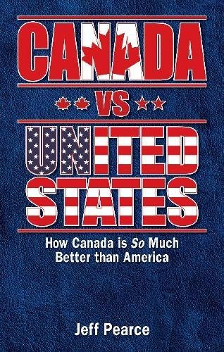 Beispielbild fr Canada vs United States : How Canada Is So Much Better Than America zum Verkauf von Better World Books