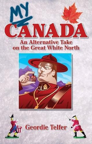 Beispielbild fr My Canada: An Alternative Take on the Great White North zum Verkauf von AwesomeBooks