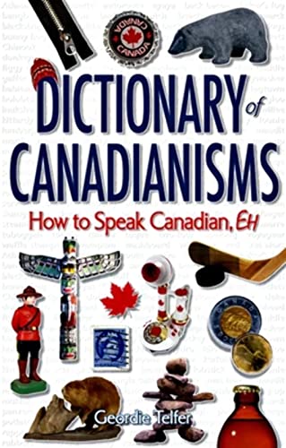 Beispielbild fr Dictionary of Canadianisms: How to Speak Canadian, Eh zum Verkauf von HPB-Diamond