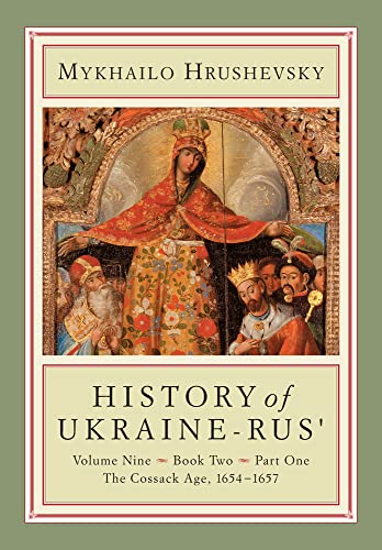 Stock image for History of Ukraine-Rus: Volume 9, Book 2, Part 1. The Cossack Age, 16541657 (Cius Press Canadian Inst of Ukrainian Studies) for sale by Opalick