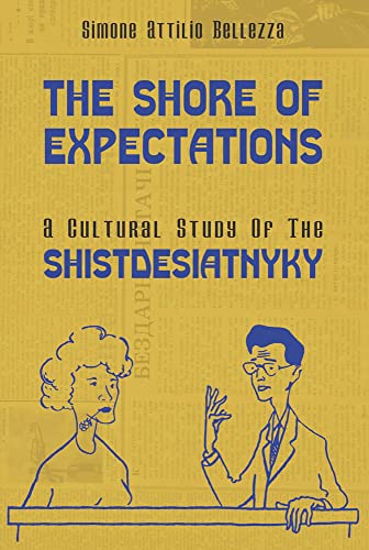 Stock image for The Shore of Expectations: A Study on the Culture of the Ukrainian Shistdesiatnyky: A Cultural Study of the Shistdesiatnyky for sale by Revaluation Books