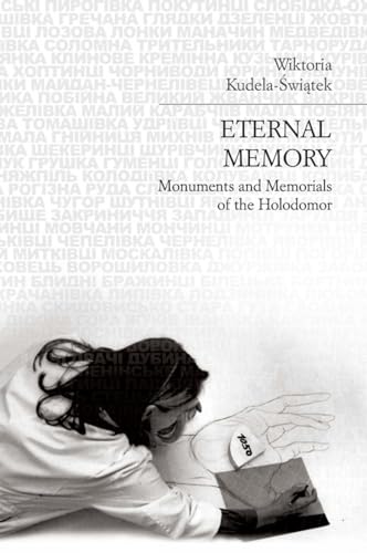 Stock image for Eternal Memory: Holodomor Monuments and Memorials: Monuments and Memorials of the Holodomor for sale by Kennys Bookshop and Art Galleries Ltd.