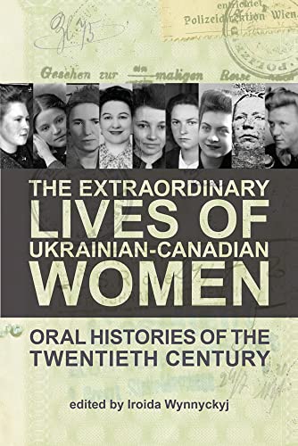 9781894865654: The Extraordinary Lives of Ukrainian-Canadian Women: Oral Histories of the Twentieth Century (Monograph Series, 12)