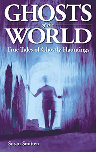 Stock image for Ghosts of the World: True Stories of Ghostly Hauntings (Ghost Stories, 56) for sale by SecondSale