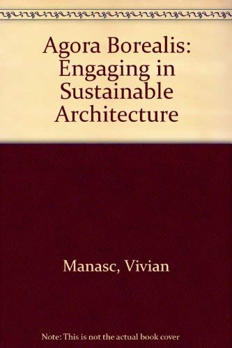 Stock image for Agora Borealis: Engaging in Sustainable Architecture for sale by One Two Many Books