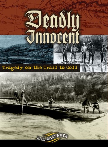 Beispielbild fr Deadly Innocent: Tragedy on the Trail to Gold zum Verkauf von Hourglass Books
