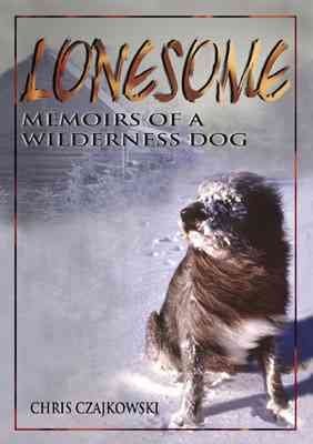 Stock image for Lonesome : Memoirs of a Wilderness Dog for sale by Better World Books