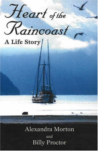 Imagen de archivo de Heart of the Raincoast: A Life Story a la venta por Seattle Goodwill