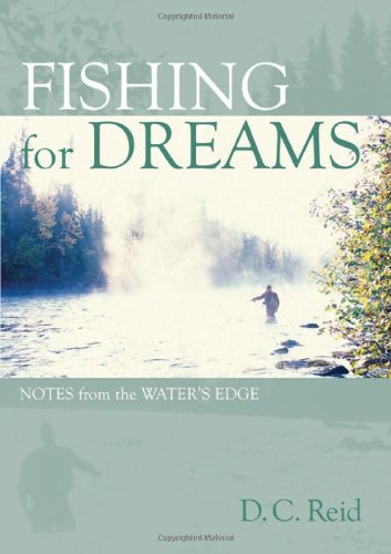 Imagen de archivo de Fishing for Dreams: Notes from the Waters Edge a la venta por mountain