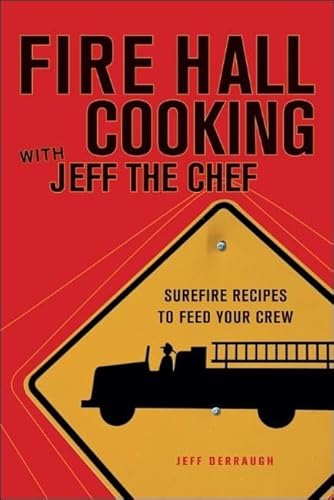 9781894898560: Fire Hall Cooking With Jeff the Chef: Surefire Recipes to Feed Your Crew