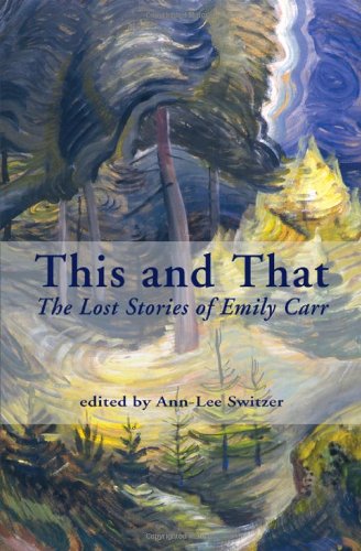 Stock image for This and That: The Lost Stories of Emily Carr for sale by MusicMagpie