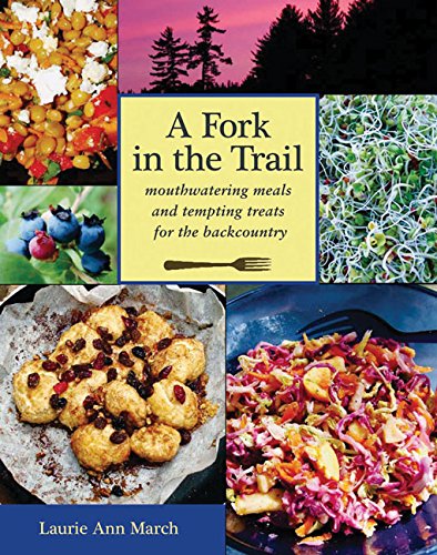 Stock image for A Fork in the Trail: Moutherwatering Meals and Tempting Treats for the Backcountry for sale by Pistil Books Online, IOBA