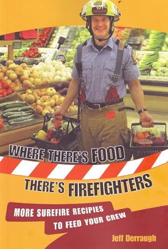 Beispielbild fr Where There's Food, There's Firefighters: More Surefire Recipes to Feed Your Crew, TouchWood Editions zum Verkauf von Book Deals