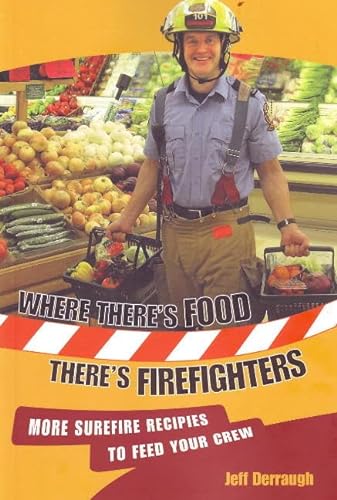 Stock image for Where There's Food, There's Firefighters: More Surefire Recipes to Feed Your Crew, TouchWood Editions for sale by Book Deals