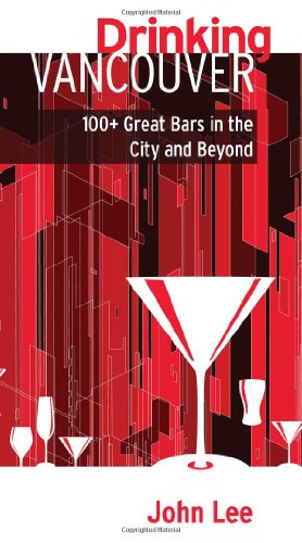 Stock image for Drinking Vancouver : 100+ Great Bars in the City and Beyond for sale by Better World Books: West