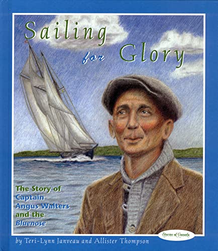 9781894917094: Sailing for Glory: The Story of Captain Angus Walters and the Bluenose (Stories of Canada, 10)
