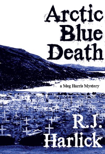 Imagen de archivo de Arctic Blue Death: A Meg Harris Mystery (Meg Harris Mysteries): 4 (A Meg Harris Mystery, 4) a la venta por WorldofBooks