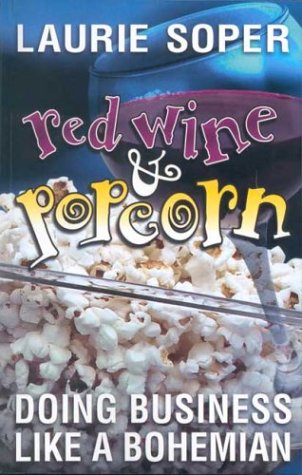Stock image for Red Wine and Popcorn : Doing Business Like a Bohemian for sale by Heroes Bookshop