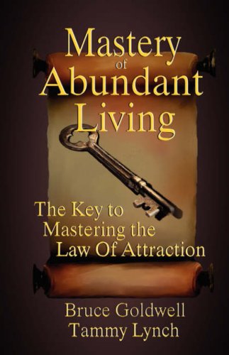 9781894936798: Mastery of Abundant Living "The Key to Mastering the Law of Attraction"