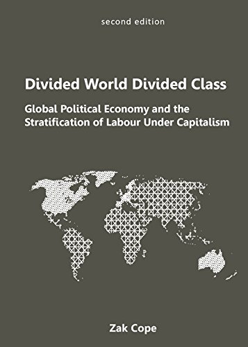 Beispielbild fr Divided World, Divided Class: Global Political Economy and the Stratification of Labour Under Capitalism zum Verkauf von WorldofBooks