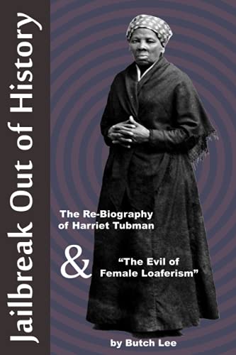 Beispielbild fr Jailbreak Out of History: The Re-Biography of Harriet Tubman and "The Evil of Female Loaferism" zum Verkauf von Lucky's Textbooks