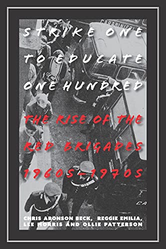 Stock image for Strike One to Educate One Hundred: The Rise of the Red Brigades 1960s-1970s for sale by AwesomeBooks