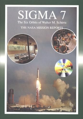 Sigma 7: The Six Orbits of Walter M. Schirra: The NASA Mission Reports - Godwin, Robert