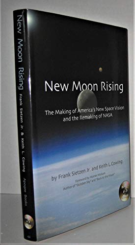 Beispielbild fr New Moon Rising : The Making of America's New Space Vision and the Remaking of NASA: Apogee Books Space Series 42 zum Verkauf von Better World Books