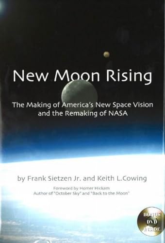 New Moon Rising: The Making of America's New Space Vision & the Remaking of NASA