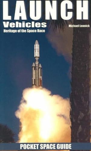 Stock image for Launch Vehicles Pocket Space Guide: Heritage of the Space Race (Pocket Space Guides) for sale by Wonder Book