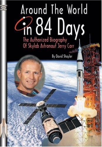 9781894959407: Around the World in 84 Days: The Authorized Biography of Skylab Astronaut Jerry Carr (Apogee Books Space)