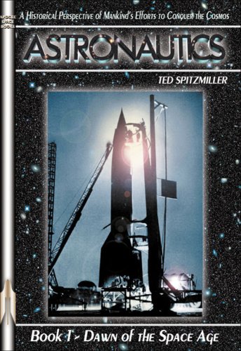 Beispielbild fr Astronautics - Dawn of the Space Age Bk. 1 : A Historical Perspective of Mankind's Efforts to Conquer the Cosmos zum Verkauf von Better World Books